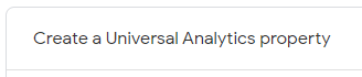 The "Create a Universal Analytics property" Button
