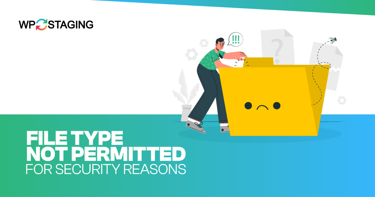 How to Troubleshoot “File Type Not Permitted for Security Reasons” Error
