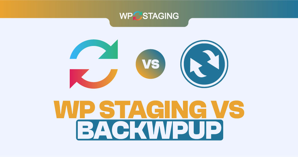 WP Staging vs BackWPup: Which is the Best Option?