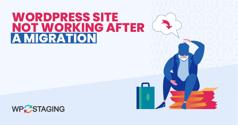How to Fix Your WordPress Site Not Working After a Migration
