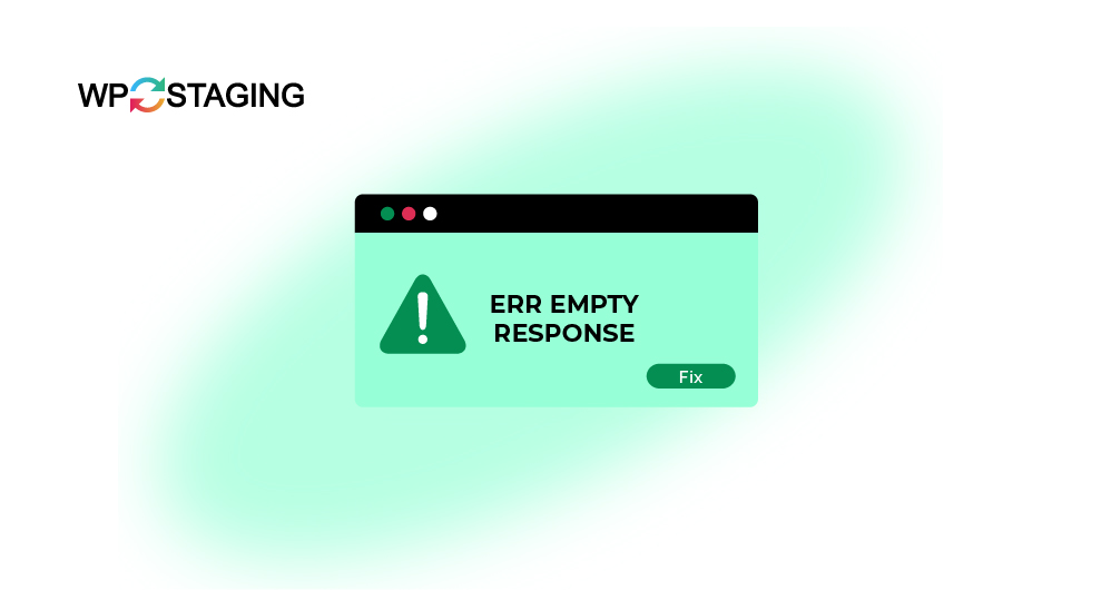 How to Fix “ERR_EMPTY_RESPONSE” Errors Quickly and Easily